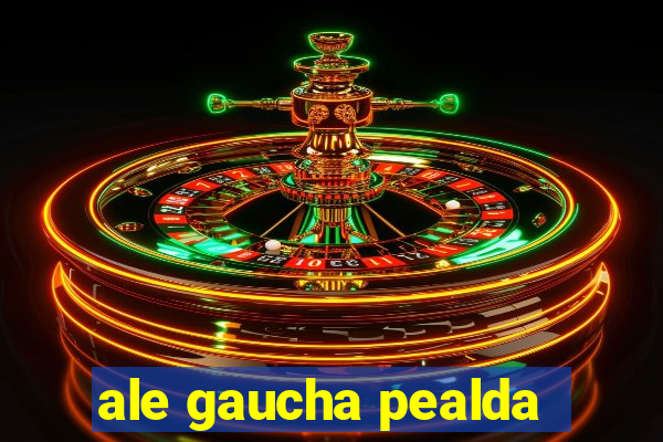 ale gaucha pealda