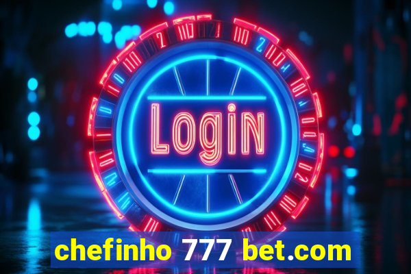 chefinho 777 bet.com