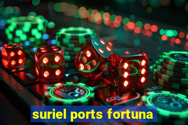 suriel ports fortuna