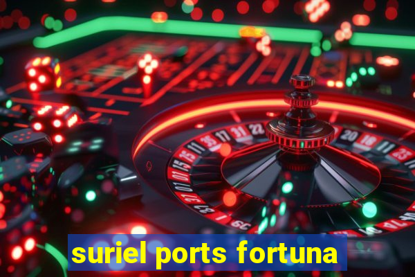 suriel ports fortuna