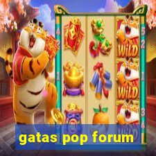 gatas pop forum