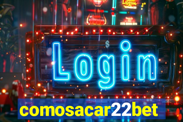 comosacar22bet