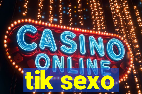 tik sexo