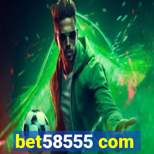 bet58555 com