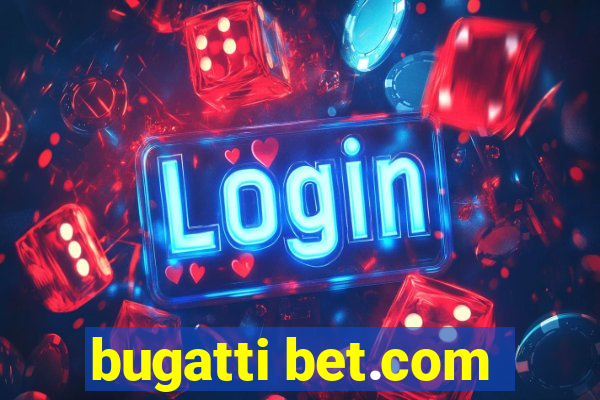 bugatti bet.com