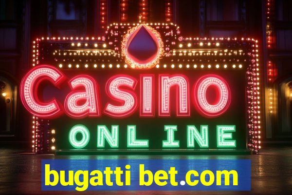 bugatti bet.com