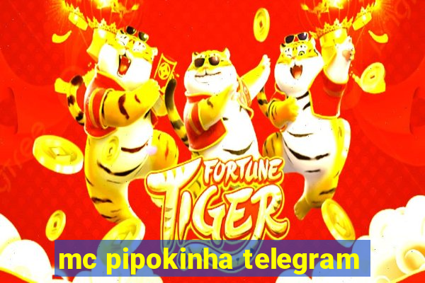 mc pipokinha telegram