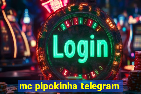 mc pipokinha telegram