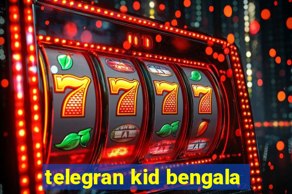 telegran kid bengala