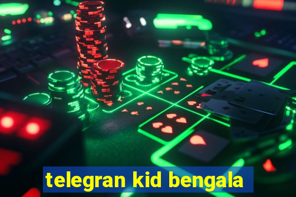 telegran kid bengala