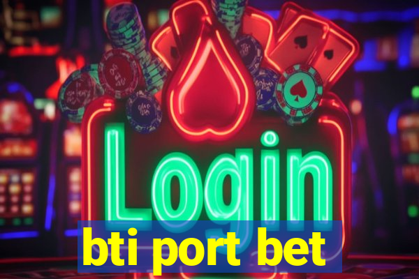 bti port bet