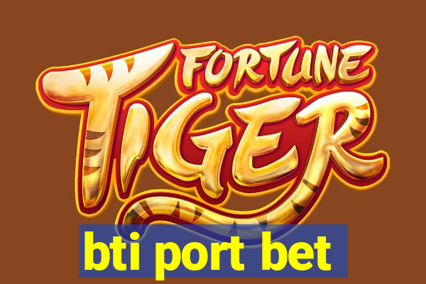 bti port bet