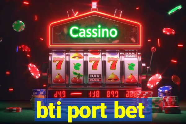 bti port bet