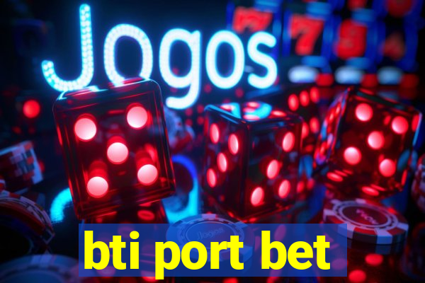 bti port bet