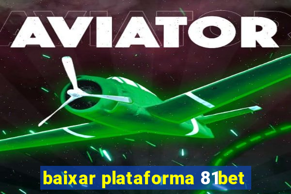 baixar plataforma 81bet