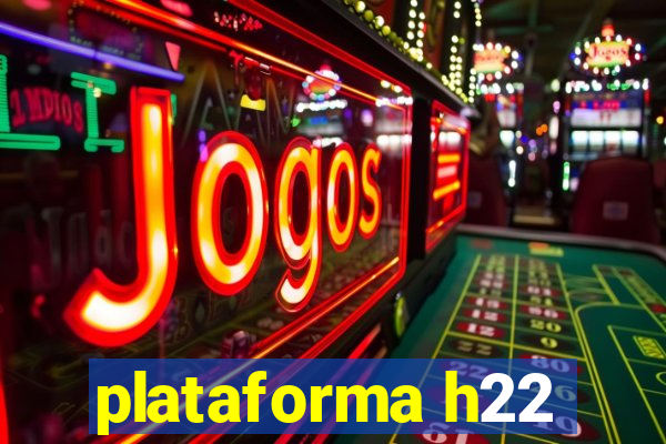 plataforma h22