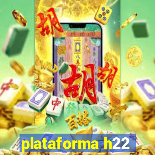 plataforma h22