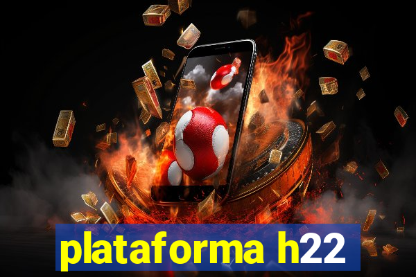 plataforma h22