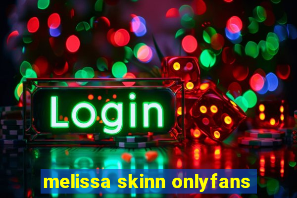 melissa skinn onlyfans