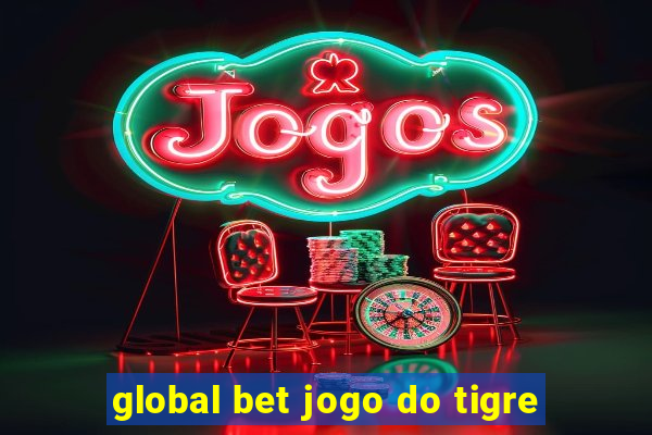 global bet jogo do tigre