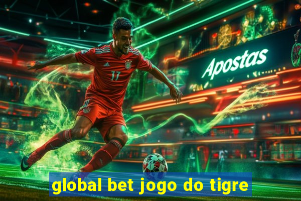 global bet jogo do tigre