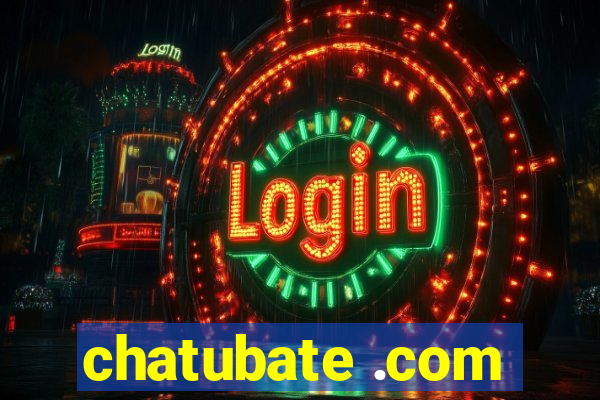 chatubate .com