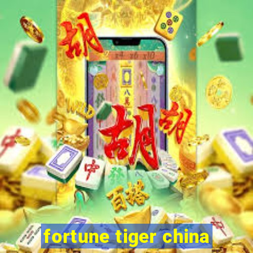 fortune tiger china