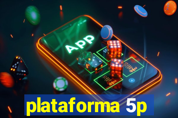 plataforma 5p