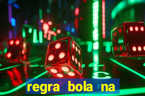 regra bola na trave betano