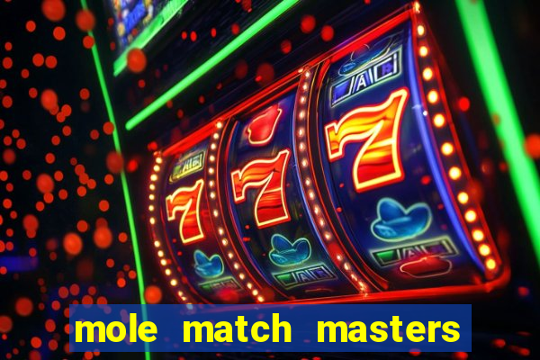 mole match masters ganha dinheiro