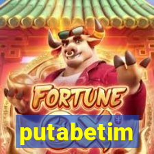 putabetim