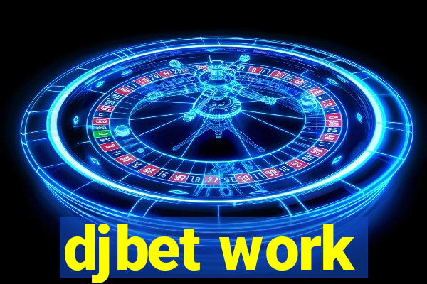 djbet work