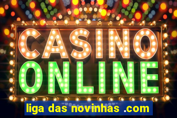 liga das novinhas .com