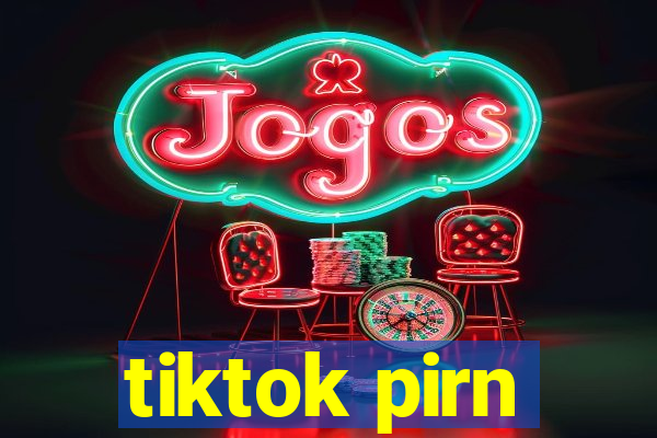 tiktok pirn