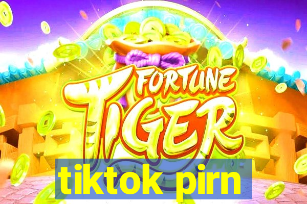 tiktok pirn