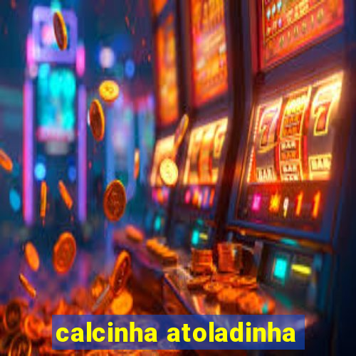 calcinha atoladinha