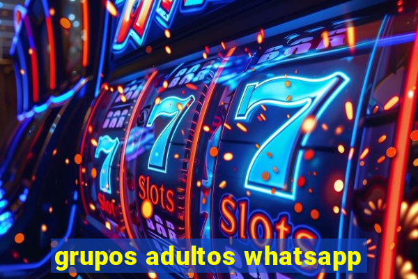 grupos adultos whatsapp