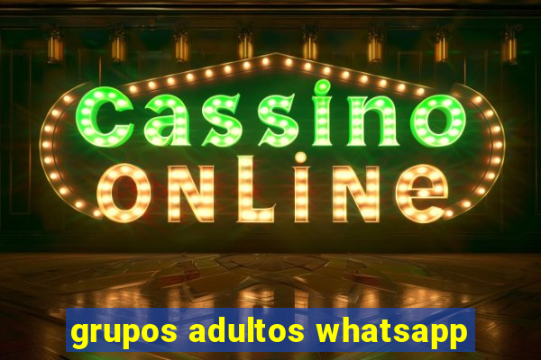 grupos adultos whatsapp