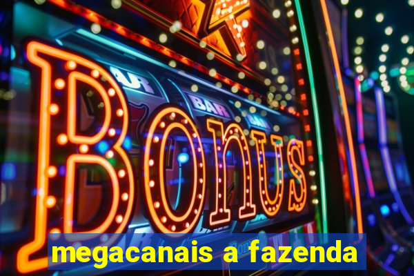 megacanais a fazenda