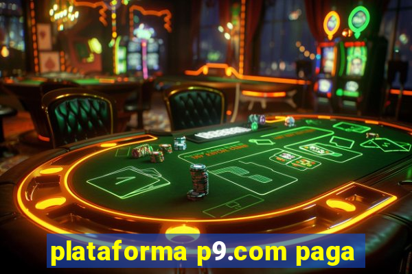 plataforma p9.com paga