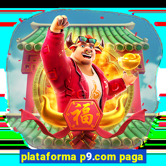 plataforma p9.com paga