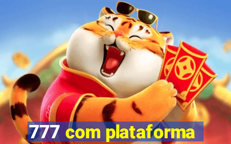 777 com plataforma