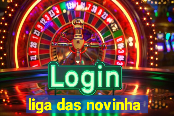 liga das novinha