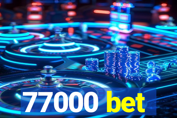 77000 bet