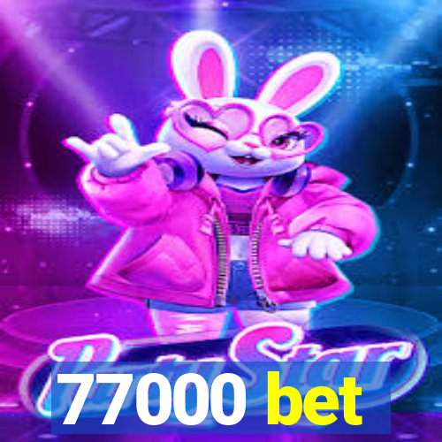 77000 bet