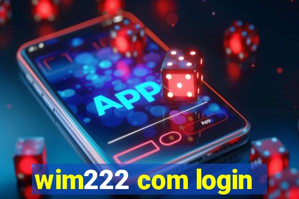 wim222 com login