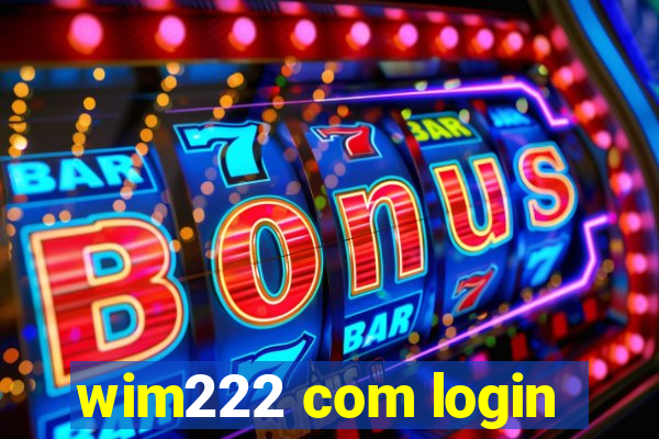 wim222 com login