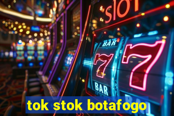 tok stok botafogo