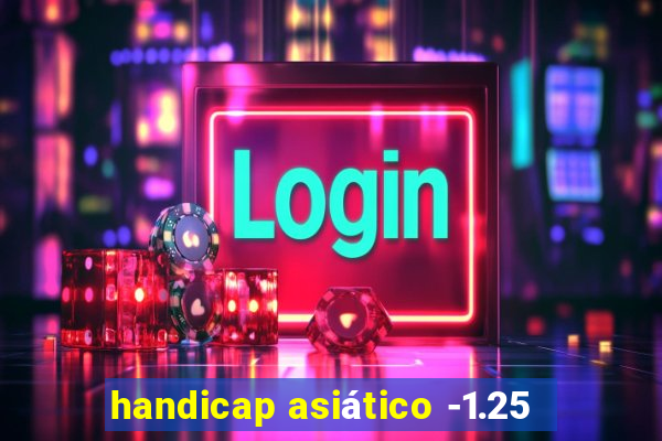 handicap asiático -1.25