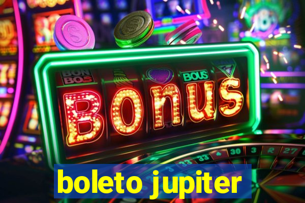 boleto jupiter